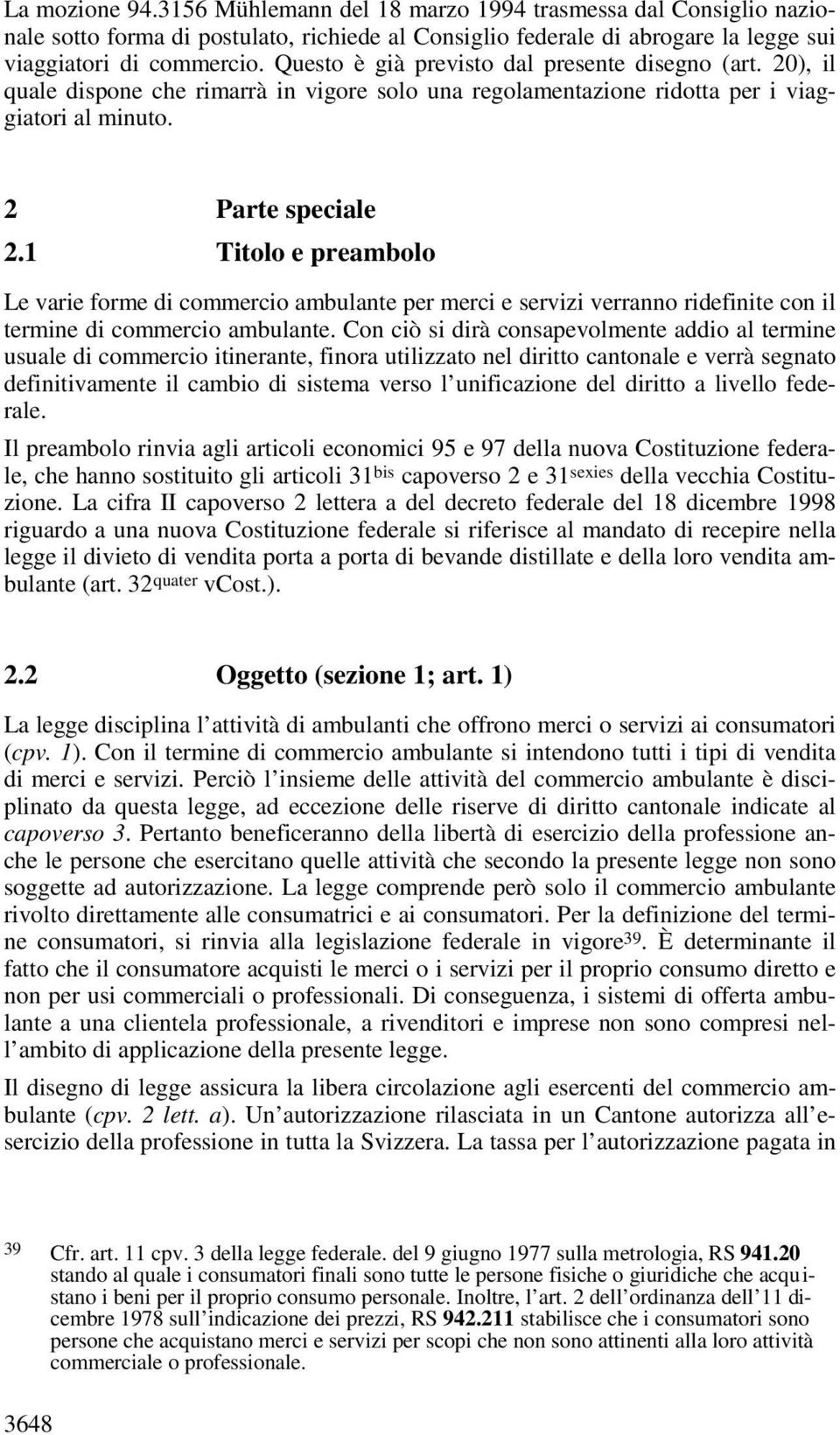 1 Titolo e preambolo Le varie forme di commercio ambulante per merci e servizi verranno ridefinite con il termine di commercio ambulante.