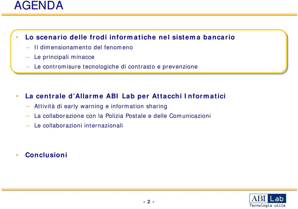 Allarme ABI Lab per Attacchi Informatici Attività di early warning e information sharing La