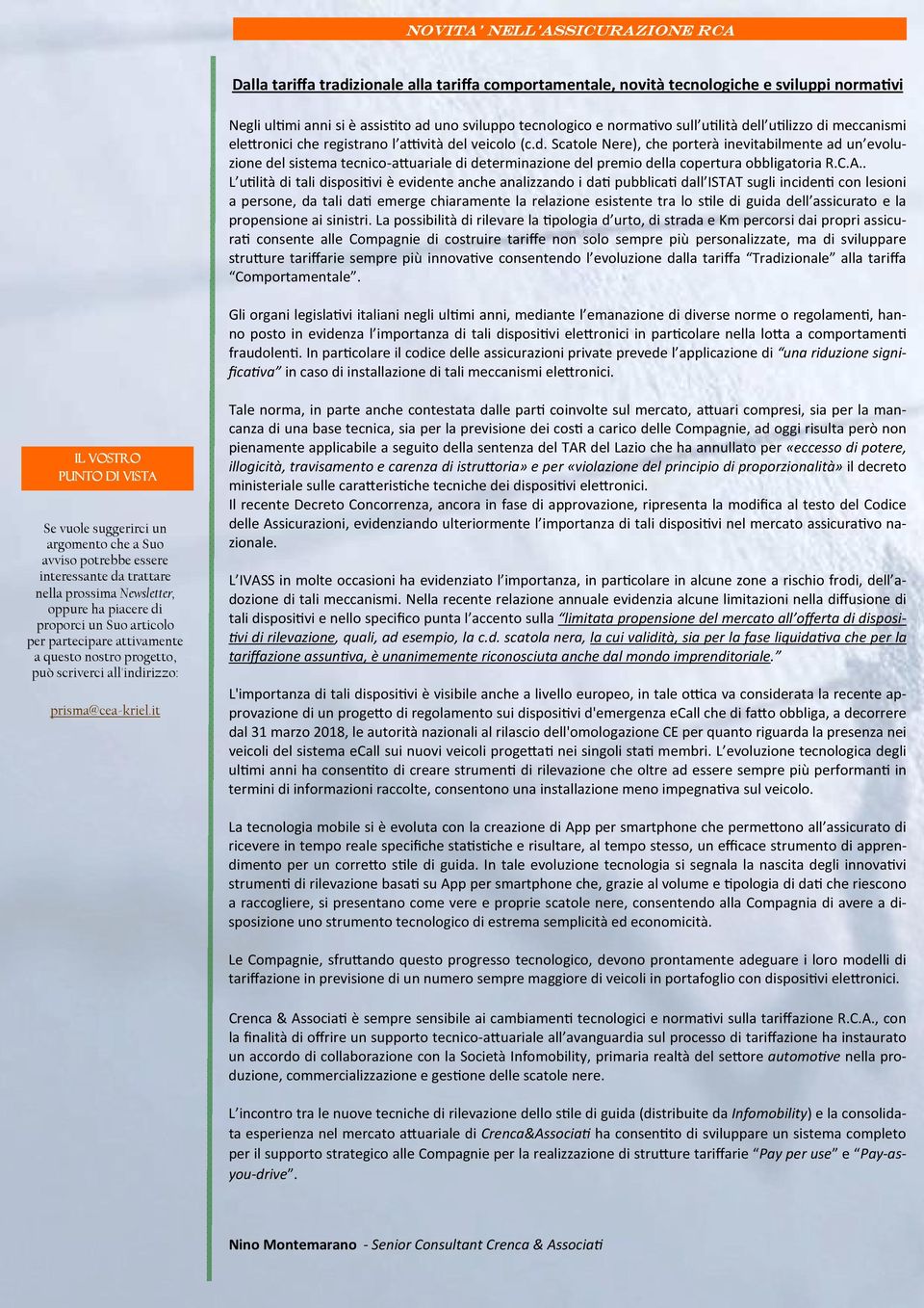 C.A.. L u)lità di tali disposi)vi è evidente anche analizzando i da) pubblica) dall ISTAT sugli inciden) con lesioni a persone, da tali da) emerge chiaramente la relazione esistente tra lo s)le di