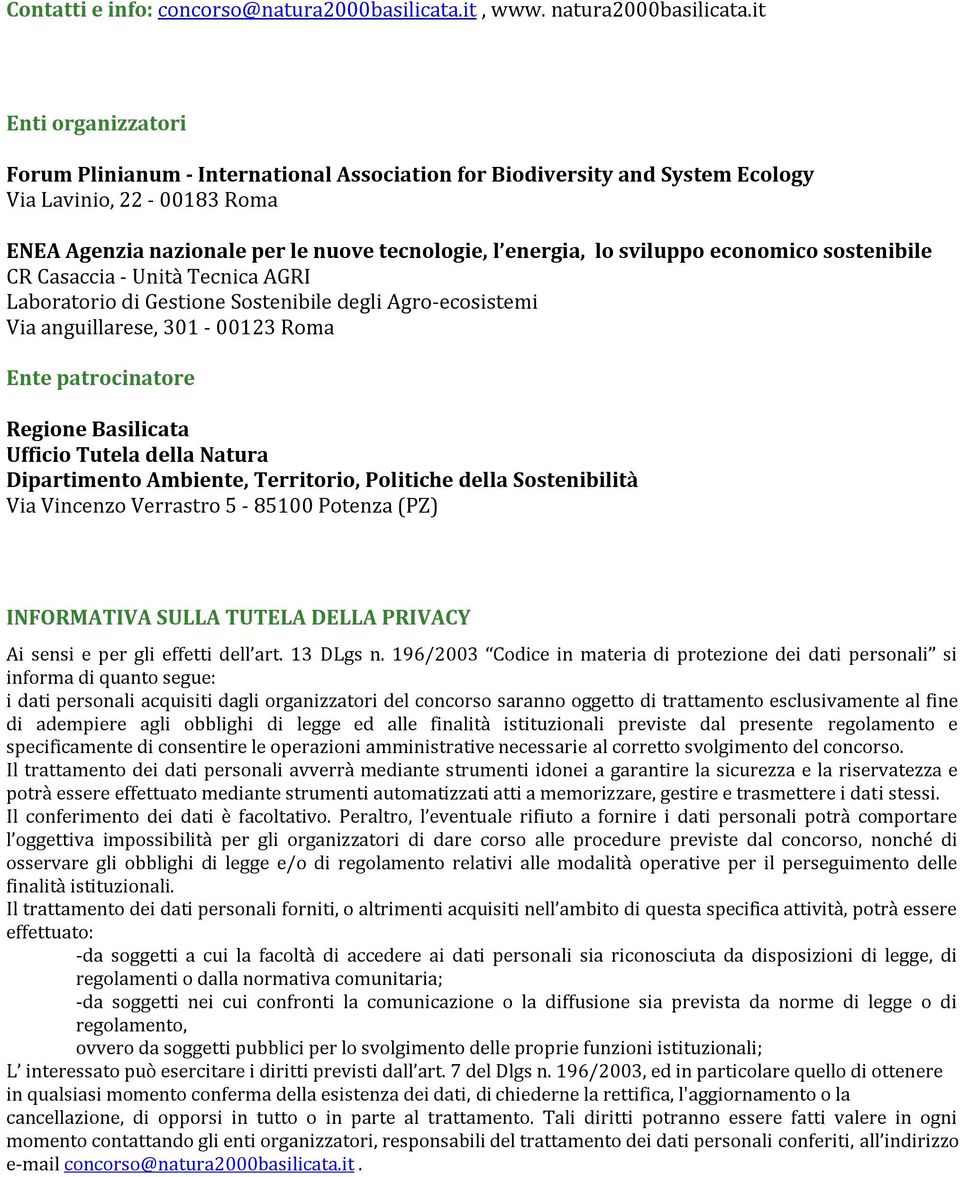 economico sostenibile CR Casaccia - Unità Tecnica AGRI Laboratorio di Gestione Sostenibile degli Agro-ecosistemi Via anguillarese, 301-00123 Roma Ente patrocinatore Regione Basilicata Ufficio Tutela