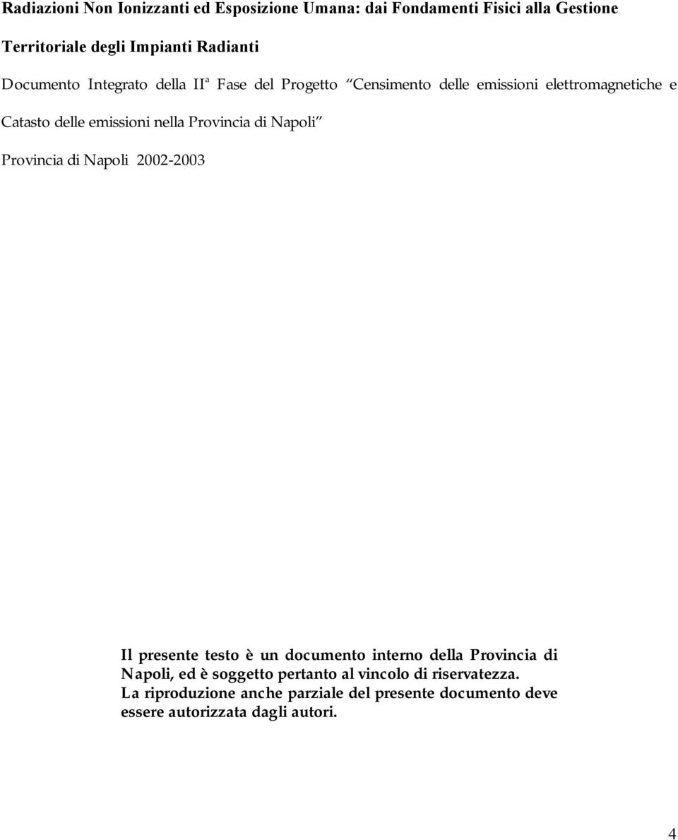 Provincia di Napoli Provincia di Napoli 2002-2003 Il presente testo è un documento interno della Provincia di Napoli, ed è