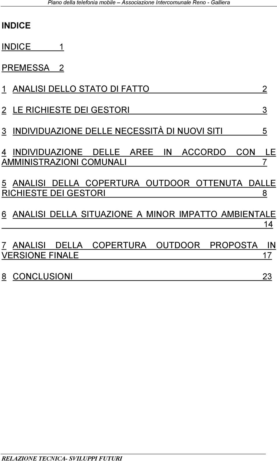 COPERTURA OUTDOOR OTTENUTA DALLE RICHIESTE DEI GESTORI 8 6 ANALISI DELLA SITUAZIONE A MINOR IMPATTO AMBIENTALE 14