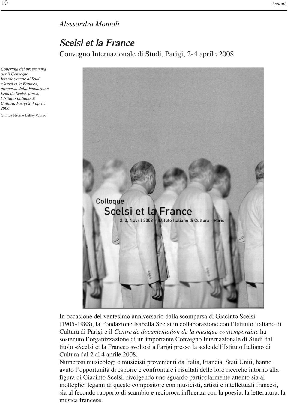 Giacinto Scelsi (1905-1988), la Fondazione Isabella Scelsi in collaborazione con l Istituto Italiano di Cultura di Parigi e il Centre de documentation de la musique contemporaine ha sostenuto l