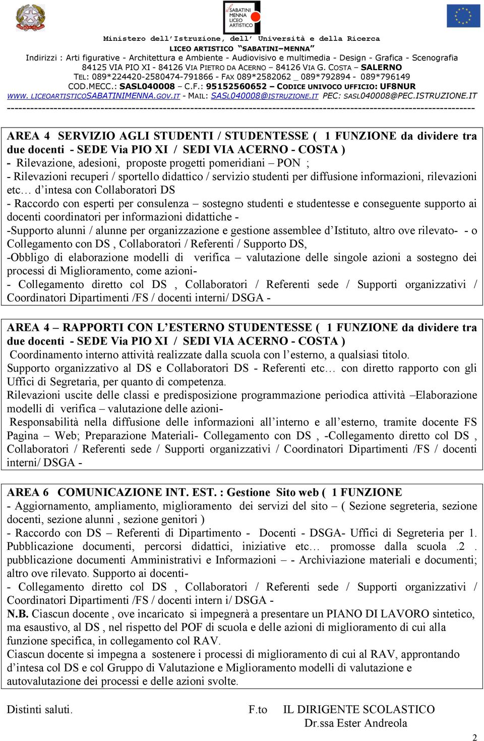 studentesse e conseguente supporto ai docenti coordinatori per informazioni didattiche - -Supporto alunni / alunne per organizzazione e gestione assemblee d Istituto, altro ove rilevato- - o