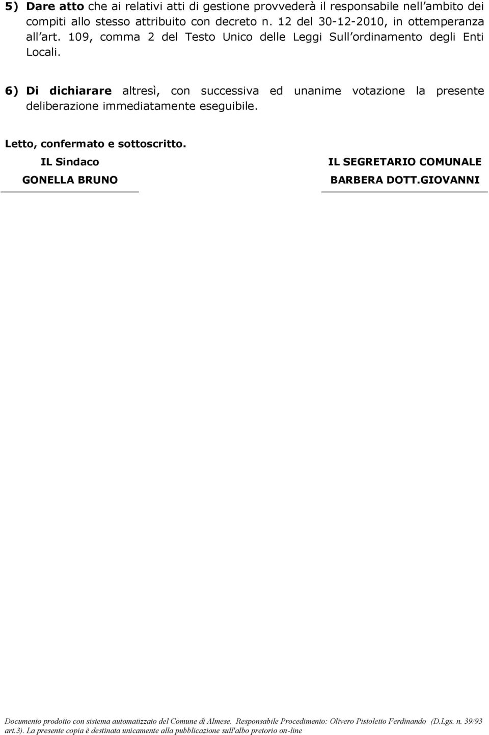 109, comma 2 del Testo Unico delle Leggi Sull ordinamento degli Enti Locali.