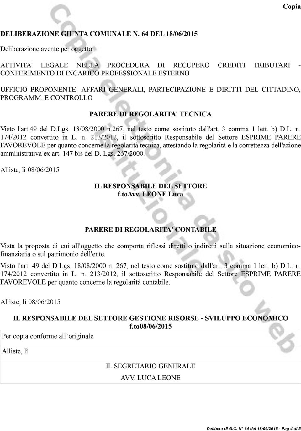 GENERALI, PARTECIPAZIONE E DIRITTI DEL CITTADINO, PROGRAMM. E CONTROLLO PARERE DI REGOLARITA' TECNICA Visto l'art.49 del D.Lgs. 18/08/2000 n.267, nel testo come sostituto dall'art. 3 comma 1 lett.