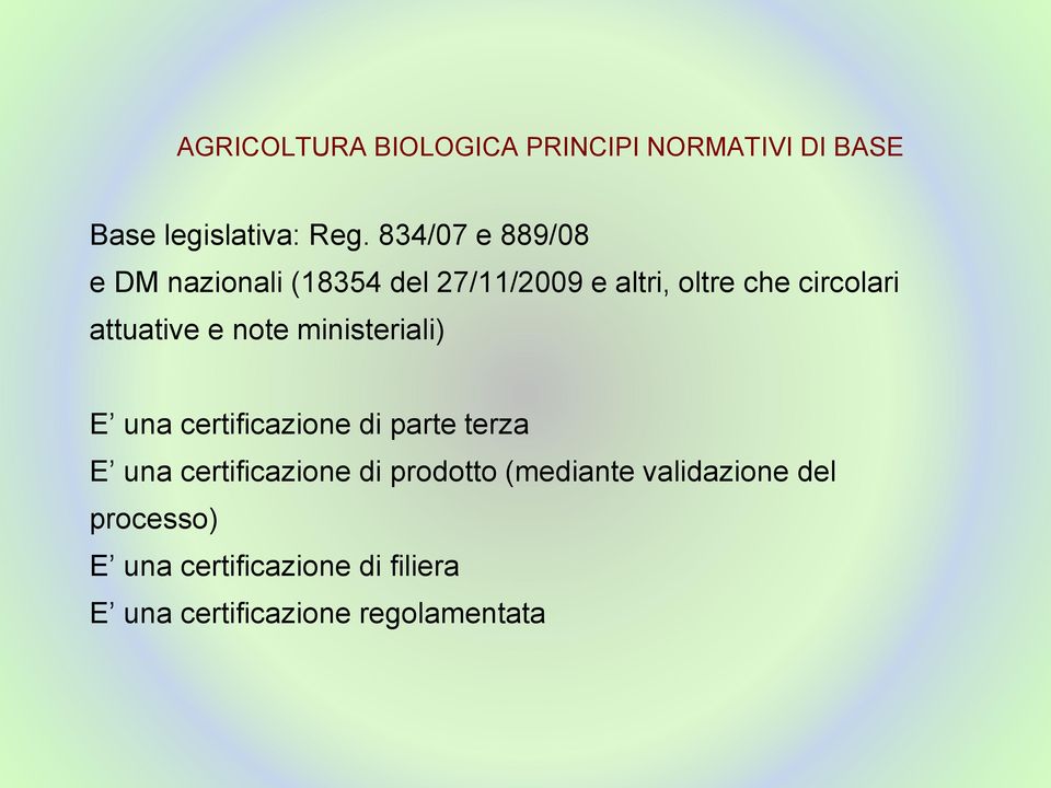 attuative e note ministeriali) E una certificazione di parte terza E una certificazione