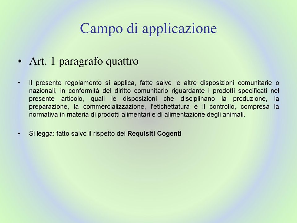 le disposizioni che disciplinano la produzione, la preparazione, la commercializzazione, l etichettatura e il controllo,