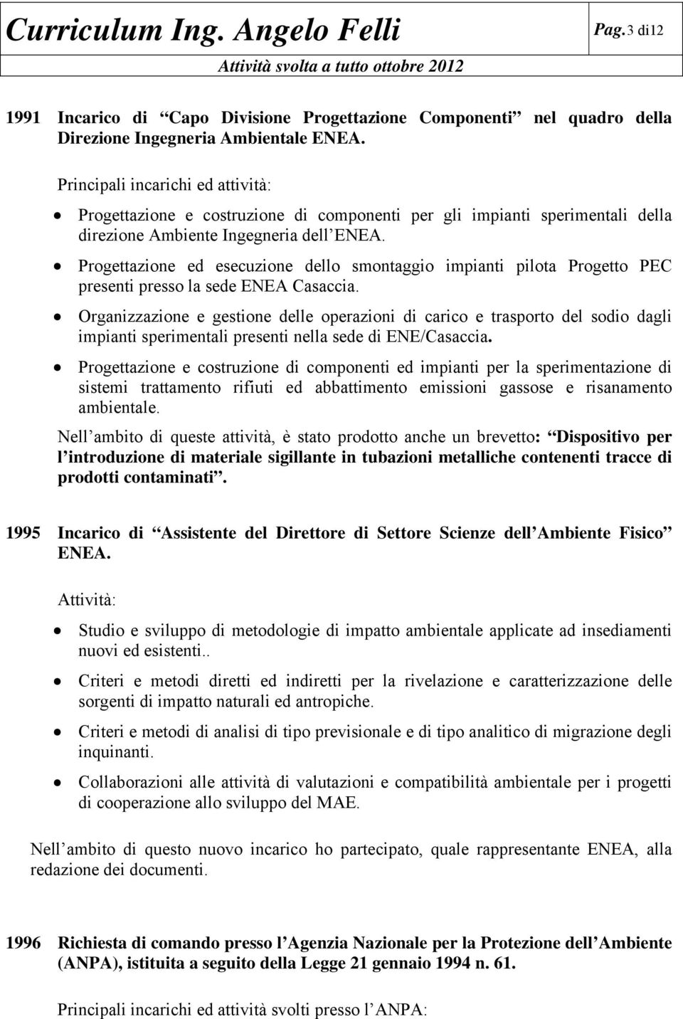 Progettazione ed esecuzione dello smontaggio impianti pilota Progetto PEC presenti presso la sede ENEA Casaccia.