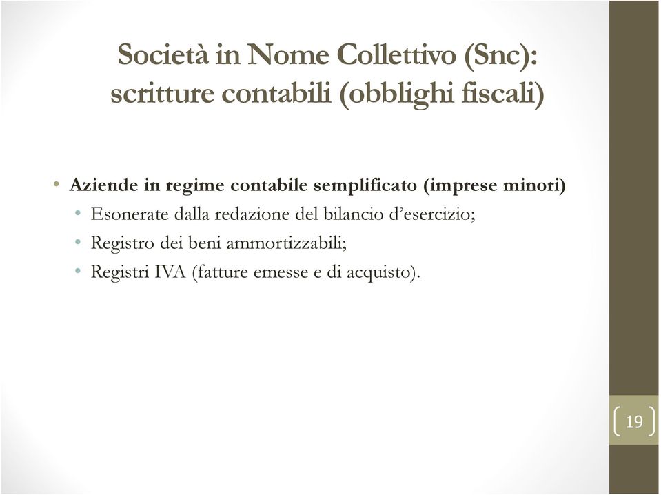 minori) Esonerate dalla redazione del bilancio d esercizio;