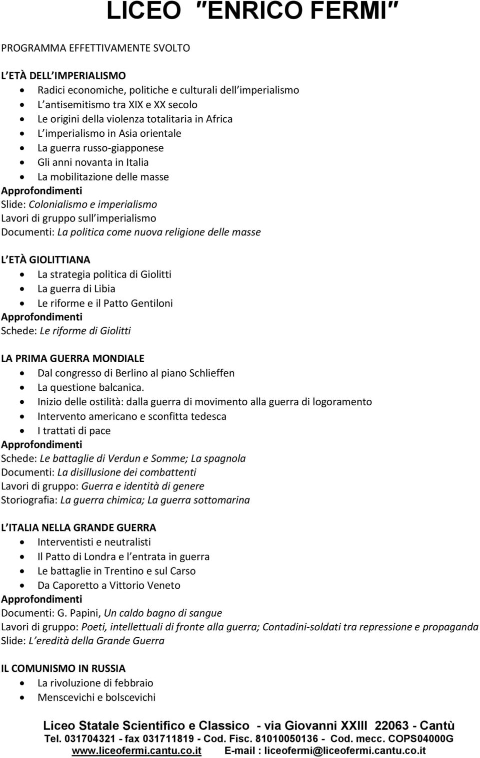 Dcumenti: La plitica cme nuva religine delle masse L ETÀ GIOLITTIANA La strategia plitica di Gilitti La guerra di Libia Le rifrme e il Patt Gentilni Apprfndimenti Schede: Le rifrme di Gilitti LA