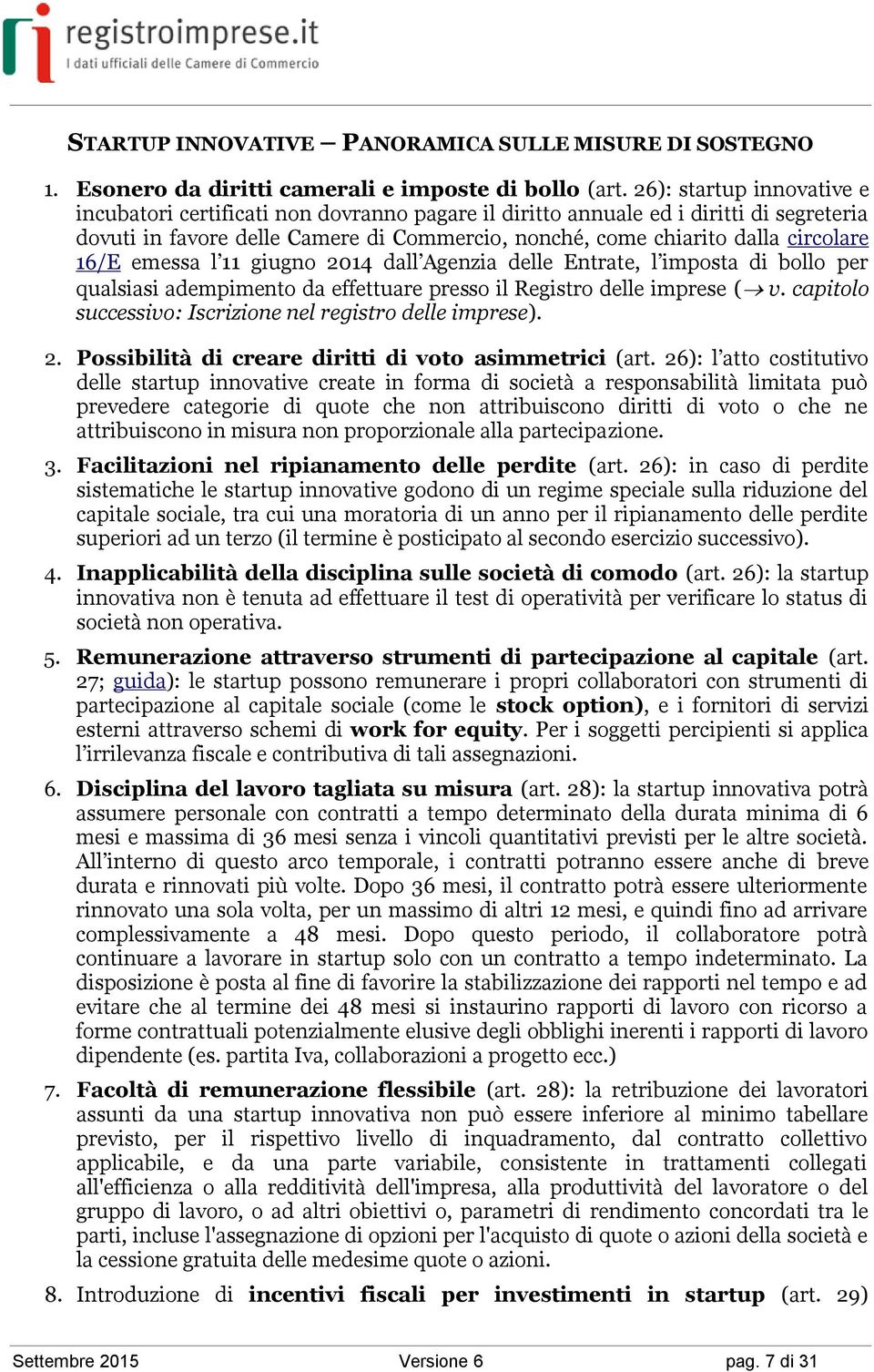 16/E emessa l 11 giugno 2014 dall Agenzia delle Entrate, l imposta di bollo per qualsiasi adempimento da effettuare presso il Registro delle imprese ( v.