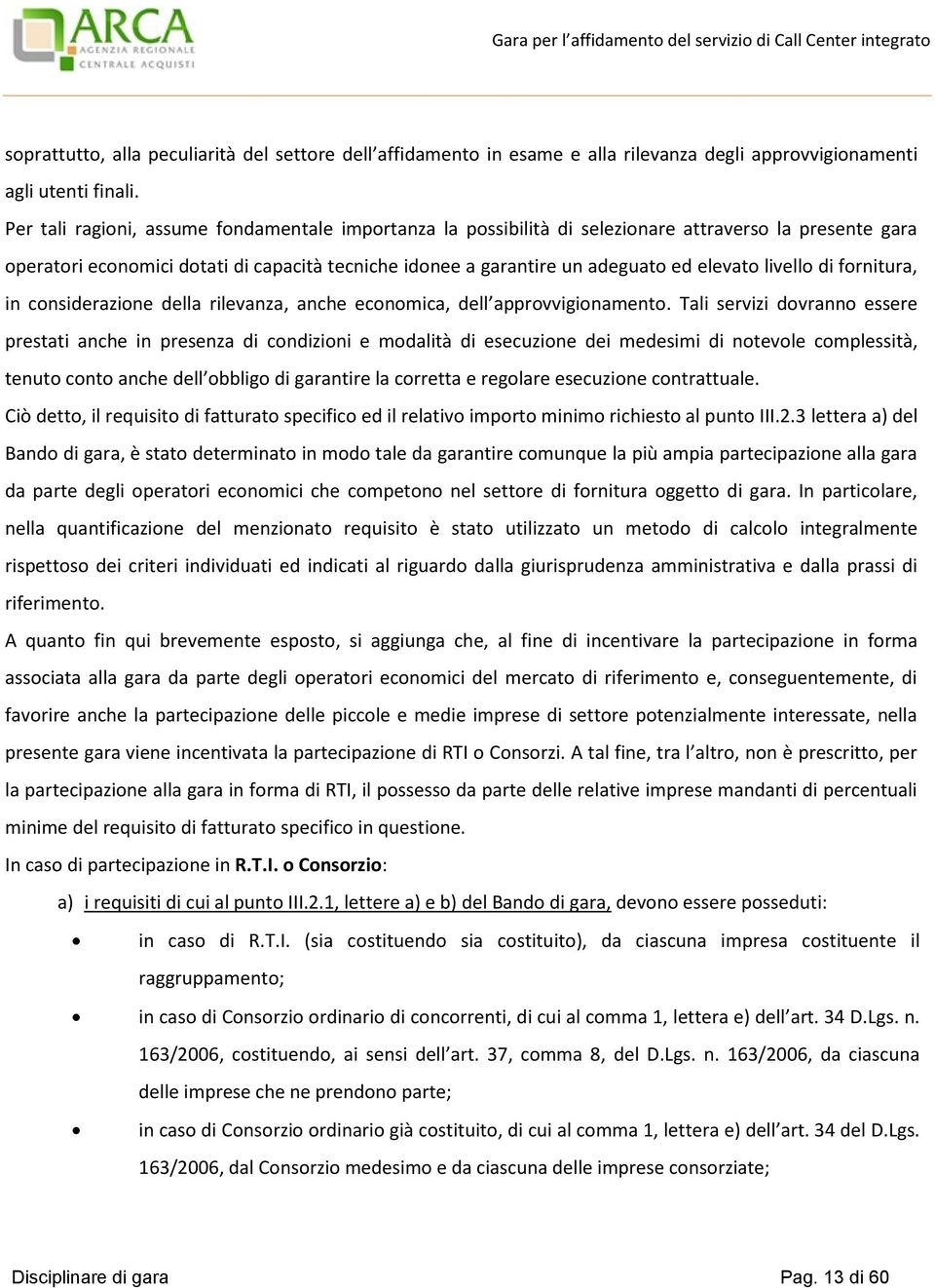 livello di fornitura, in considerazione della rilevanza, anche economica, dell approvvigionamento.