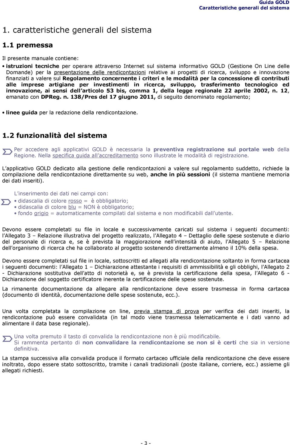 relative ai progetti di ricerca, sviluppo e innovazione finanziati a valere sul Regolamento concernente i criteri e le modalità per la concessione di contributi alle imprese artigiane per