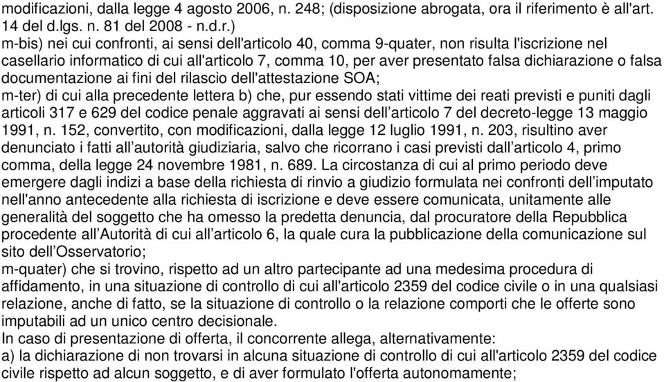 il riferimento è all'art. 14 del d.lgs. n. 81 del 2008 - n.d.r.) m-bis) nei cui confronti, ai sensi dell'articolo 40, comma 9-quater, non risulta l'iscrizione nel casellario informatico di cui