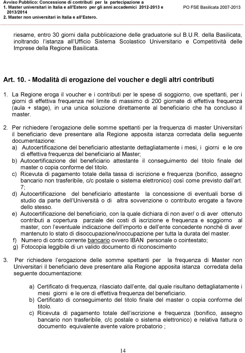 - Modalità di erogazione del voucher e degli altri contributi 1.