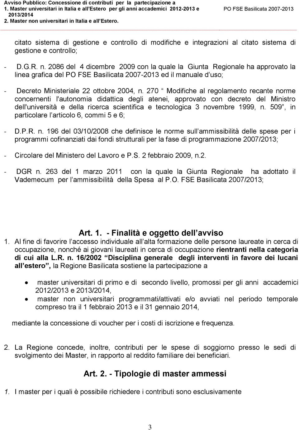 270 Modifiche al regolamento recante norme concernenti l'autonomia didattica degli atenei, approvato con decreto del Ministro dell'università e della ricerca scientifica e tecnologica 3 novembre