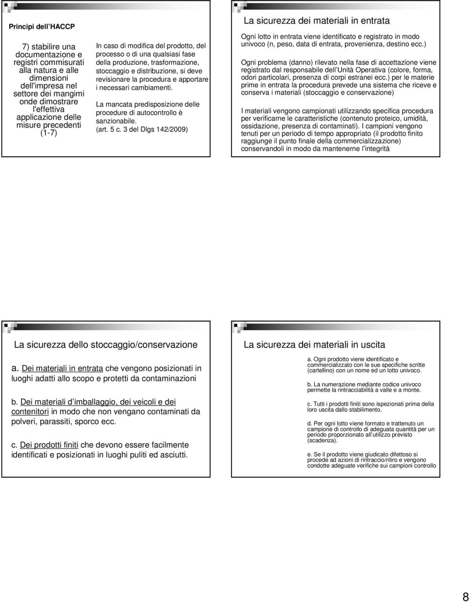 La mancata predisposizione delle procedure di autocontrollo è sanzionabile. (art. 5 c.