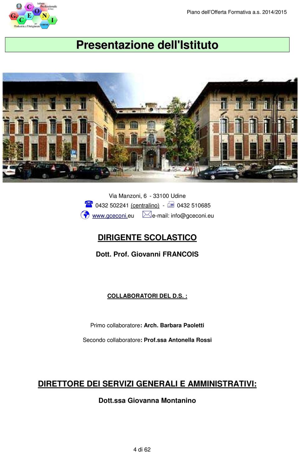 eu DIRIGENTE SCOLASTICO Dott. Prof. Giovanni FRANCOIS COLLABORATORI DEL D.S. : Primo collaboratore: Arch.