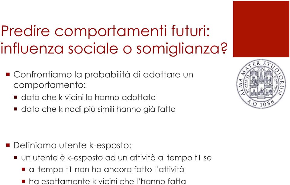 adottato dato che k nodi più simili hanno già fatto Definiamo utente k-esposto: un utente