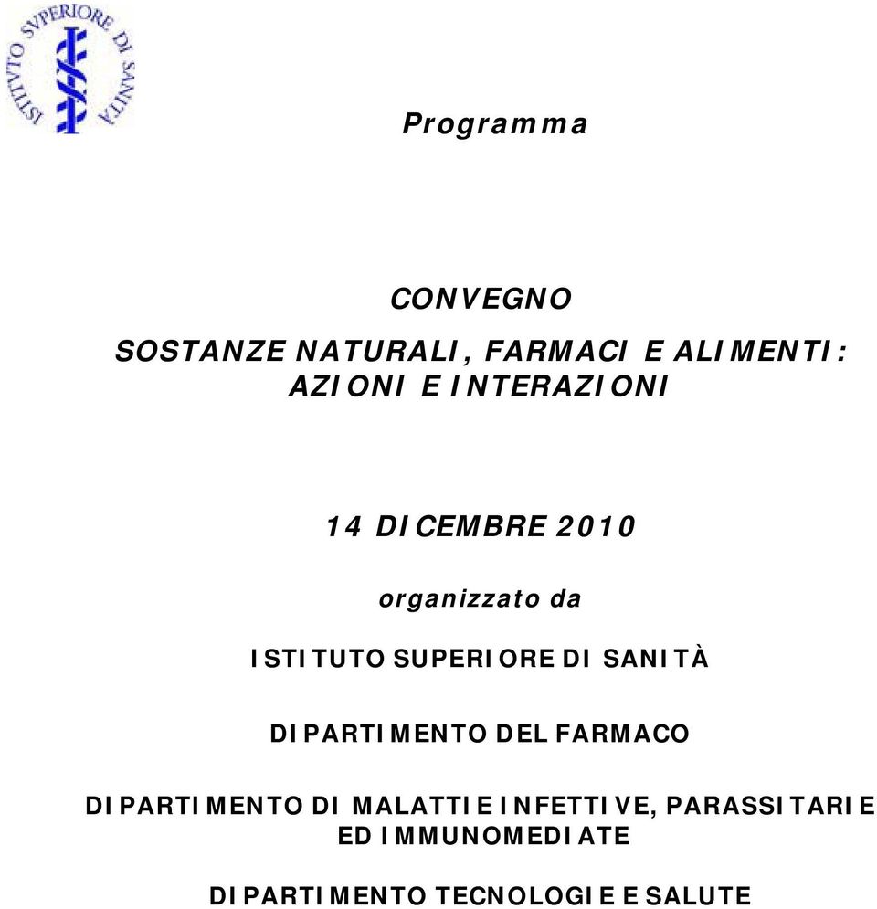 DI SANITÀ DIPARTIMENTO DEL FARMACO DIPARTIMENTO DI MALATTIE