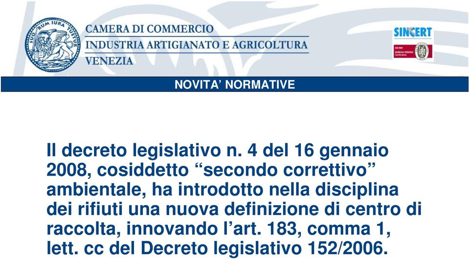 introdotto nella disciplina dei rifiuti una nuova definizione di