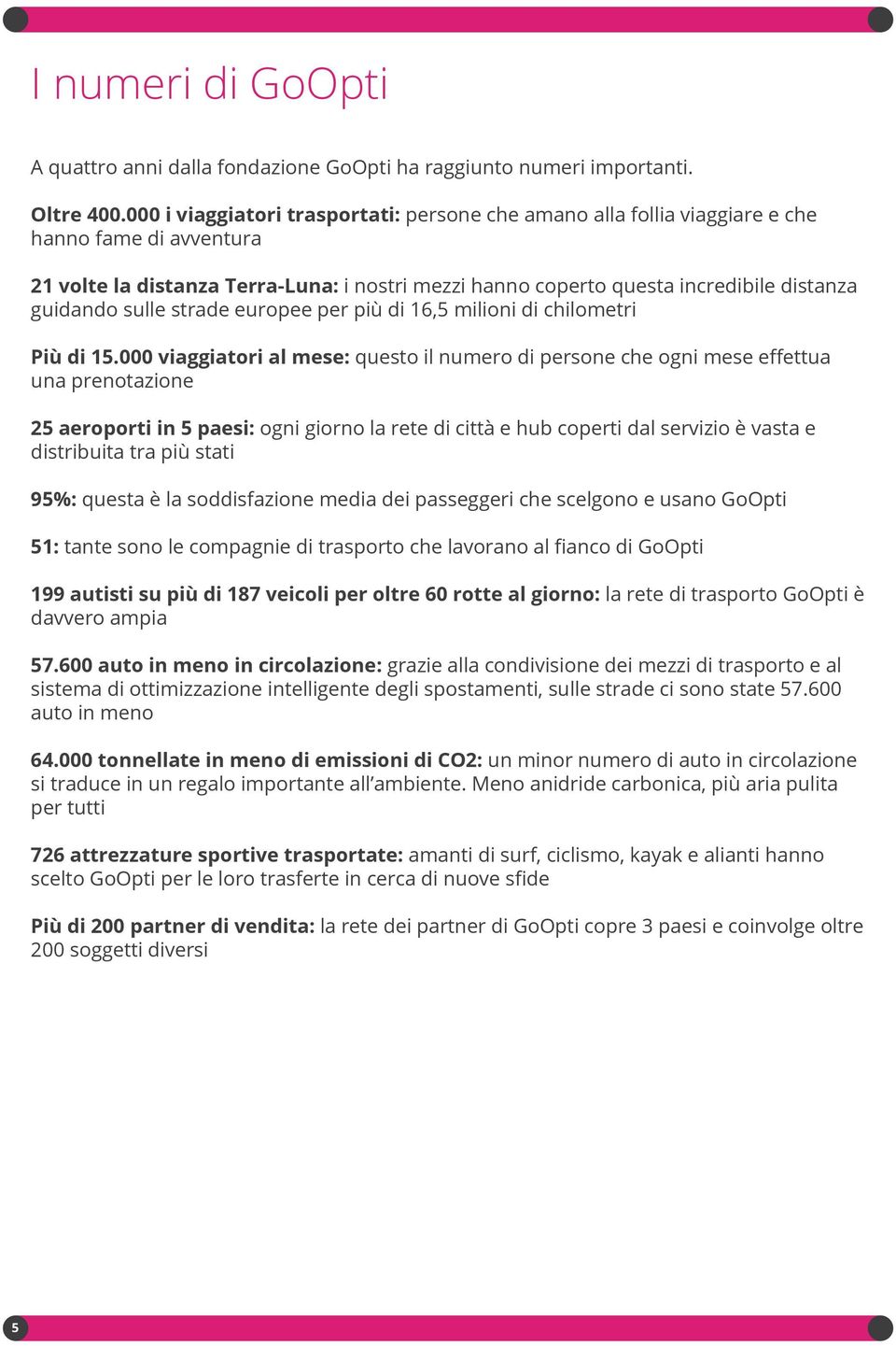 sulle strade europee per più di 16,5 milioni di chilometri Più di 15.