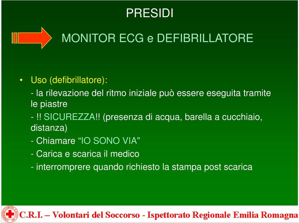 ! (presenza di acqua, barella a cucchiaio, distanza) - Chiamare IO SONO VIA