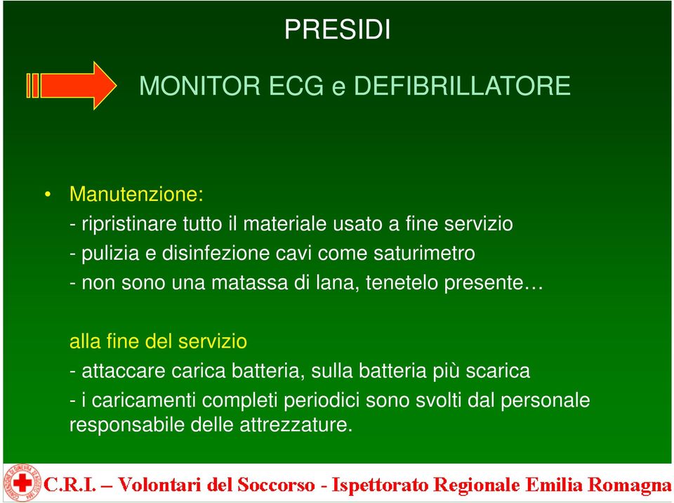 tenetelo presente alla fine del servizio - attaccare carica batteria, sulla batteria più