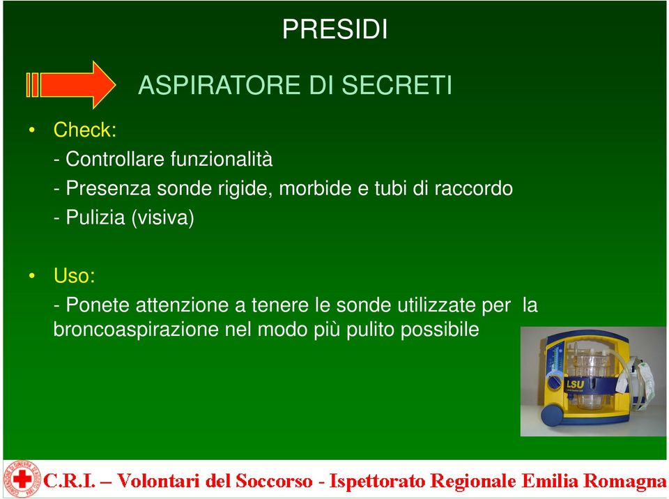 ASPIRATORE DI SECRETI Uso: - Ponete attenzione a tenere le