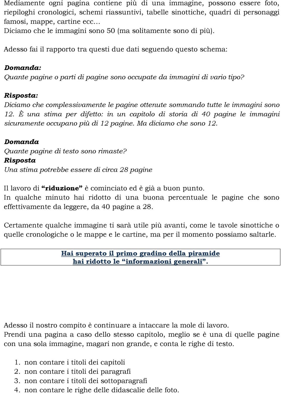 Risposta: Diciamo che complessivamente le pagine ottenute sommando tutte le immagini sono 12.