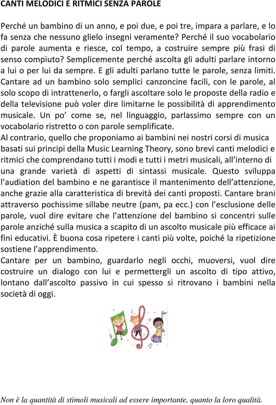 E gli adulti parlano tutte le parole, senza limiti.