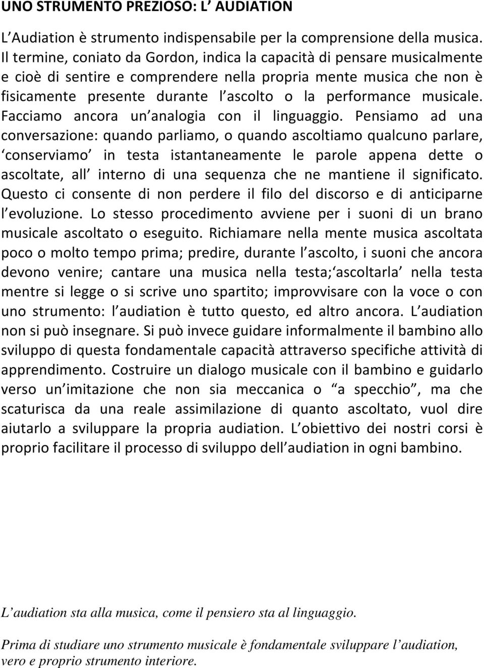 musicale. Facciamo ancora un analogia con il linguaggio.