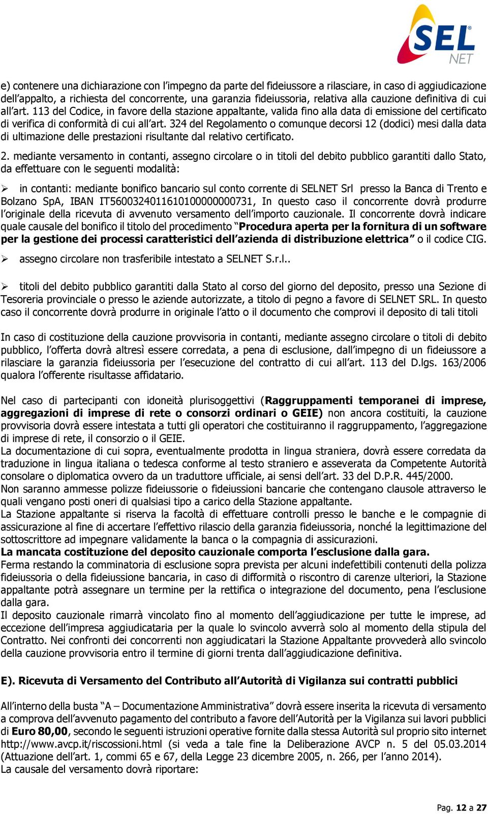 324 del Regolamento o comunque decorsi 12 (dodici) mesi dalla data di ultimazione delle prestazioni risultante dal relativo certificato. 2.