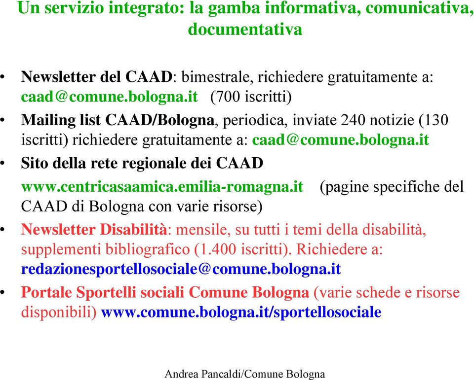 it Sito della rete regionale dei CAAD www.centricasaamica.emilia-romagna.