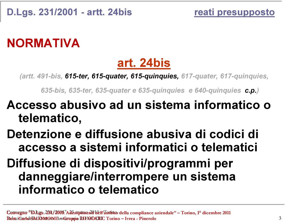 c.p.) Accesso abusivo ad un sistema informatico o telematico, Detenzione e diffusione abusiva di codici di accesso a sistemi