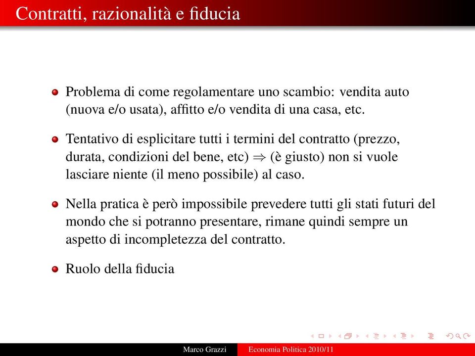 Tentativo di esplicitare tutti i termini del contratto (prezzo, durata, condizioni del bene, etc) (è giusto) non si vuole