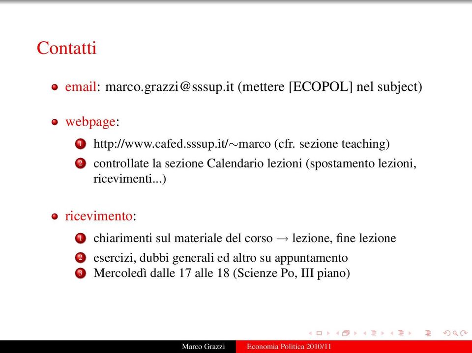 sezione teaching) 2 controllate la sezione Calendario lezioni (spostamento lezioni, ricevimenti.