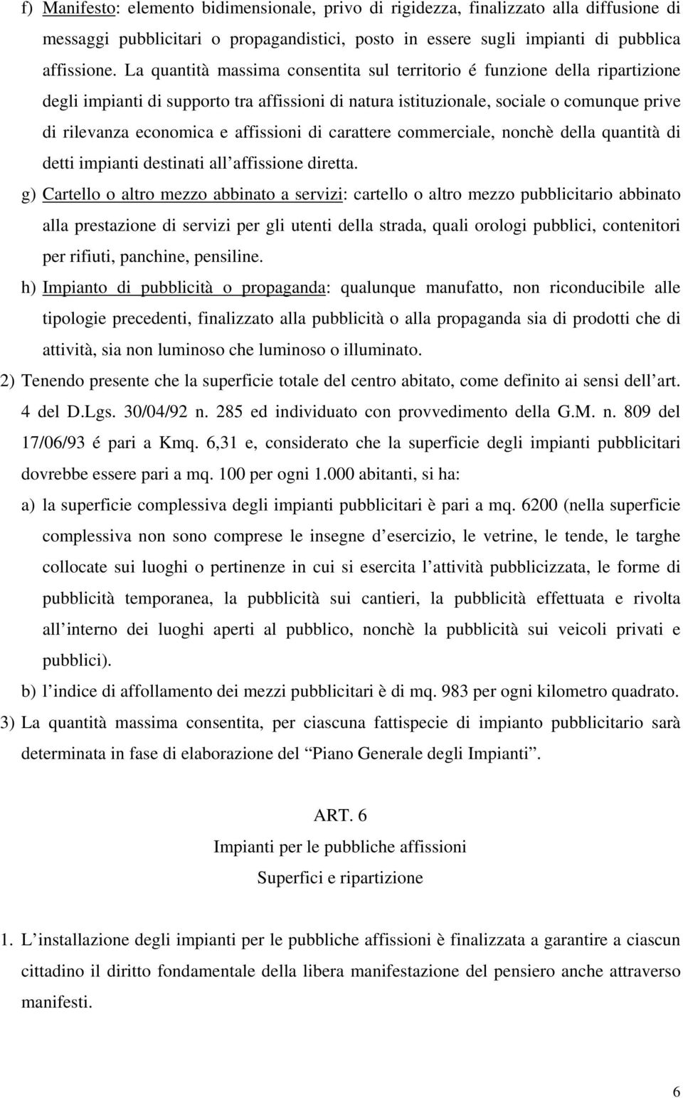 affissioni di carattere commerciale, nonchè della quantità di detti impianti destinati all affissione diretta.