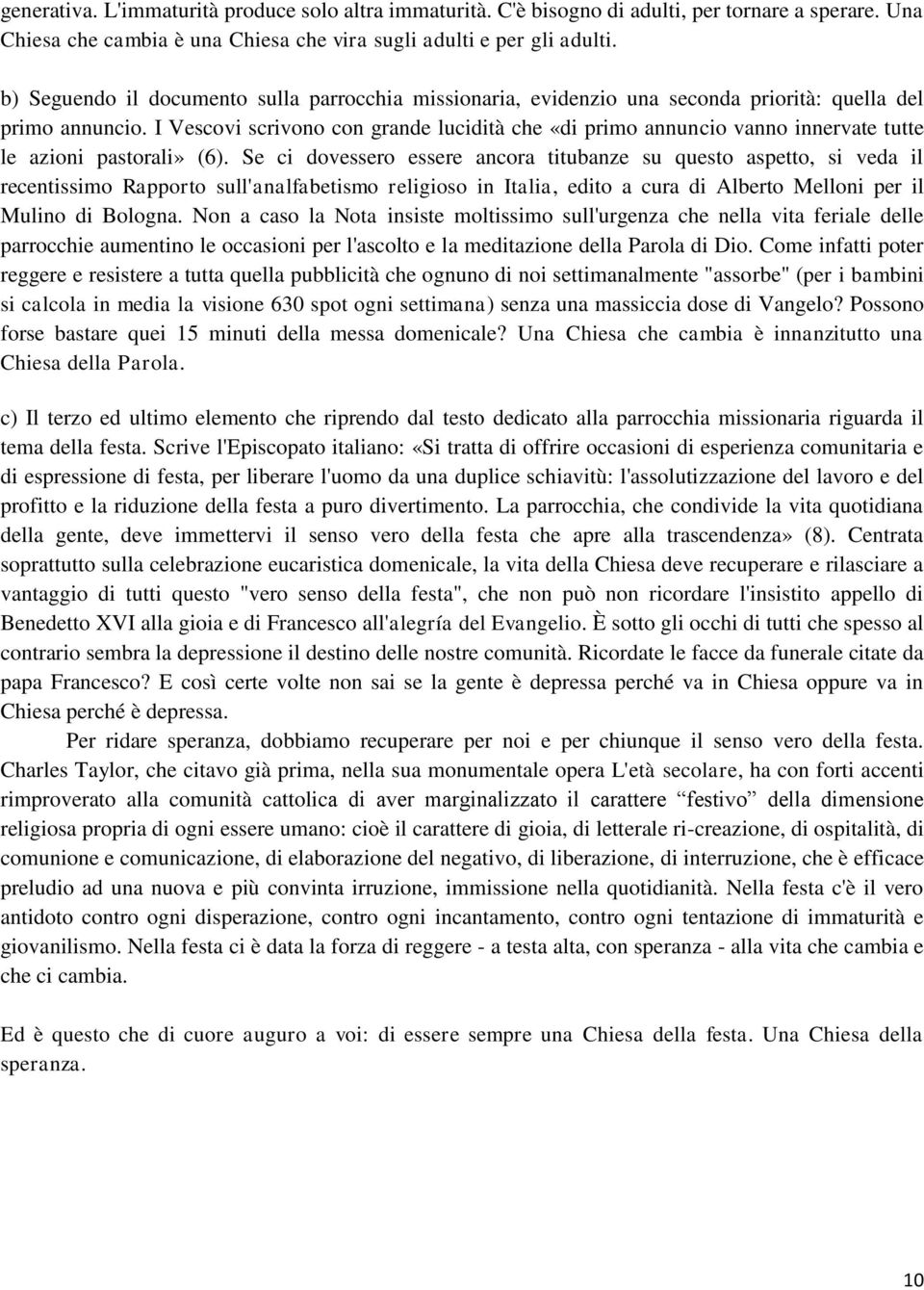 I Vescovi scrivono con grande lucidità che «di primo annuncio vanno innervate tutte le azioni pastorali» (6).