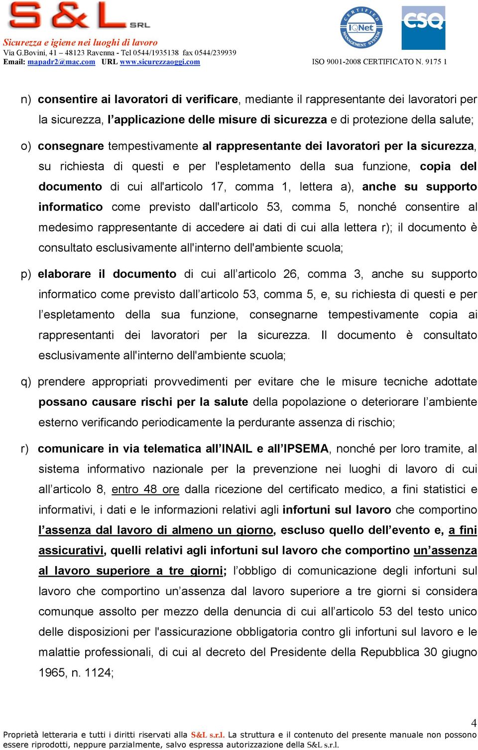 anche su supporto informatico come previsto dall'articolo 53, comma 5, nonché consentire al medesimo rappresentante di accedere ai dati di cui alla lettera r); il documento è consultato