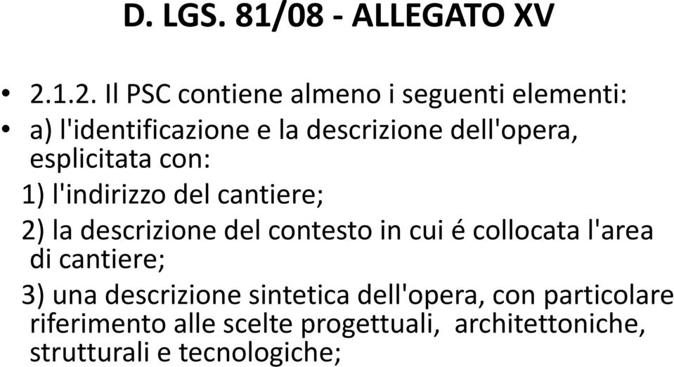 in cui é collocata l'area di cantiere; 3) una descrizione sintetica dell'opera, con