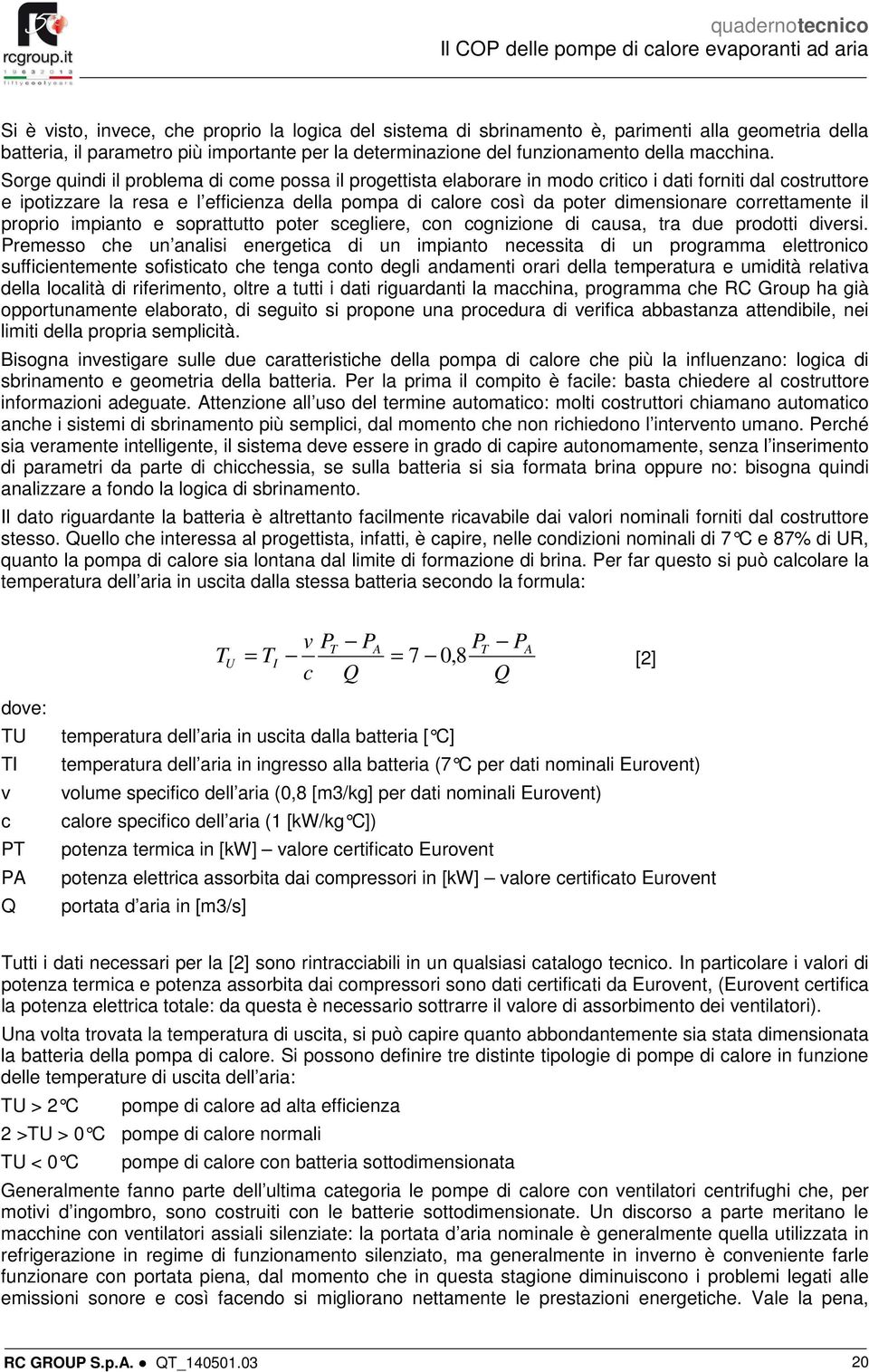 correttamente il proprio impianto e soprattutto poter scegliere, con cognizione di causa, tra due prodotti diversi.