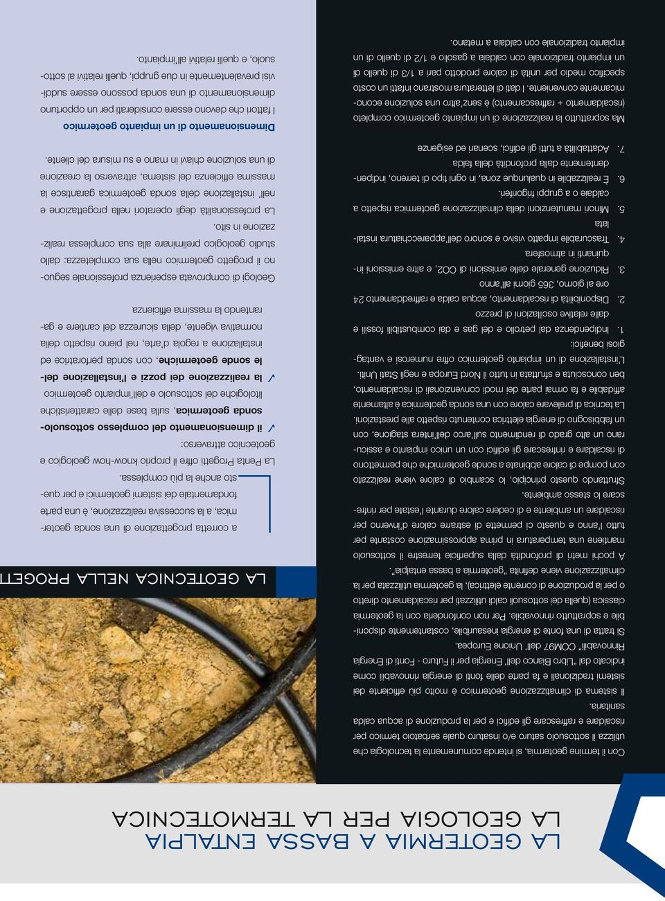 Il sistema di climatizzazione geotermico è molto più efficiente dei sistemi tradizionali e fa parte delle fonti di energia rinnovabili come indicato dal Libro Bianco dell Energia per il Futuro -