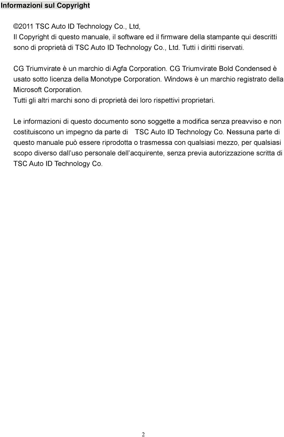 CG Triumvirate è un marchio di Agfa Corporation. CG Triumvirate Bold Condensed è usato sotto licenza della Monotype Corporation. Windows è un marchio registrato della Microsoft Corporation.