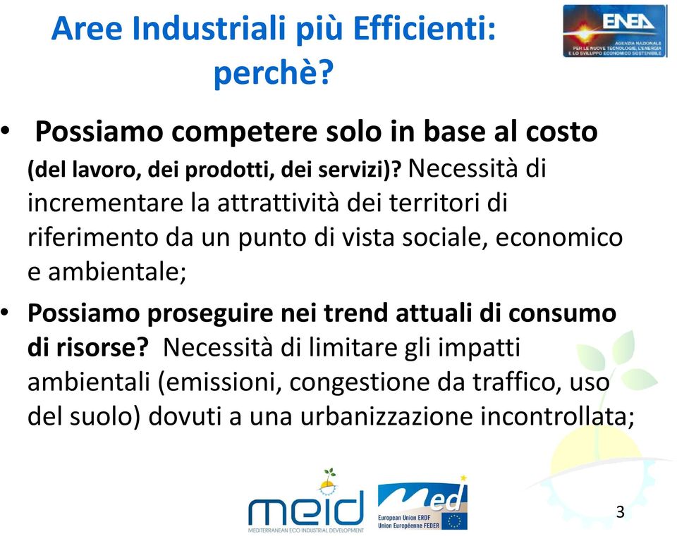 Necessità di incrementare la attrattività dei territori di riferimento da un punto di vista sociale, economico e