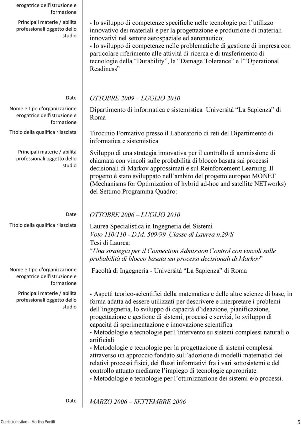 Operational Readiness Date OTTOBRE 2009 LUGLIO 2010 Dipartimento di informatica e sistemistica Università La Sapienza di Roma Tirocinio Formativo presso il Laboratorio di reti del Dipartimento di