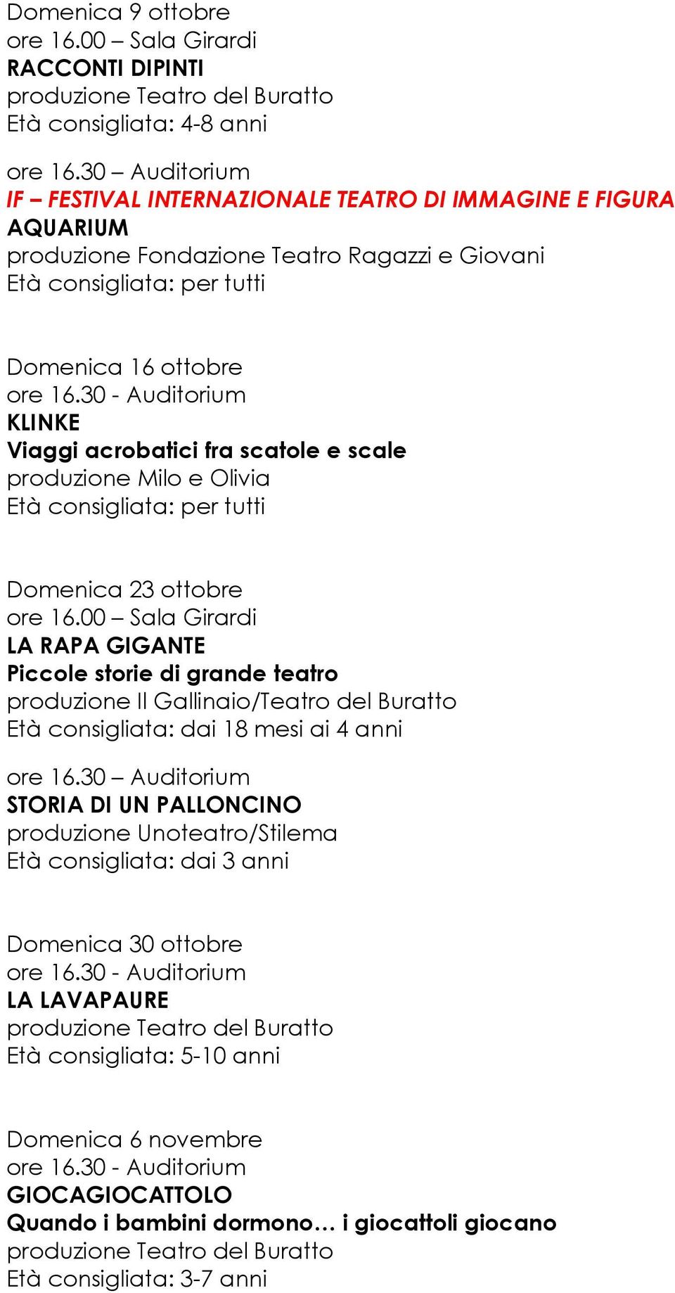 fra scatole e scale produzione Milo e Olivia Età consigliata: per tutti Domenica 23 ottobre ore 16.