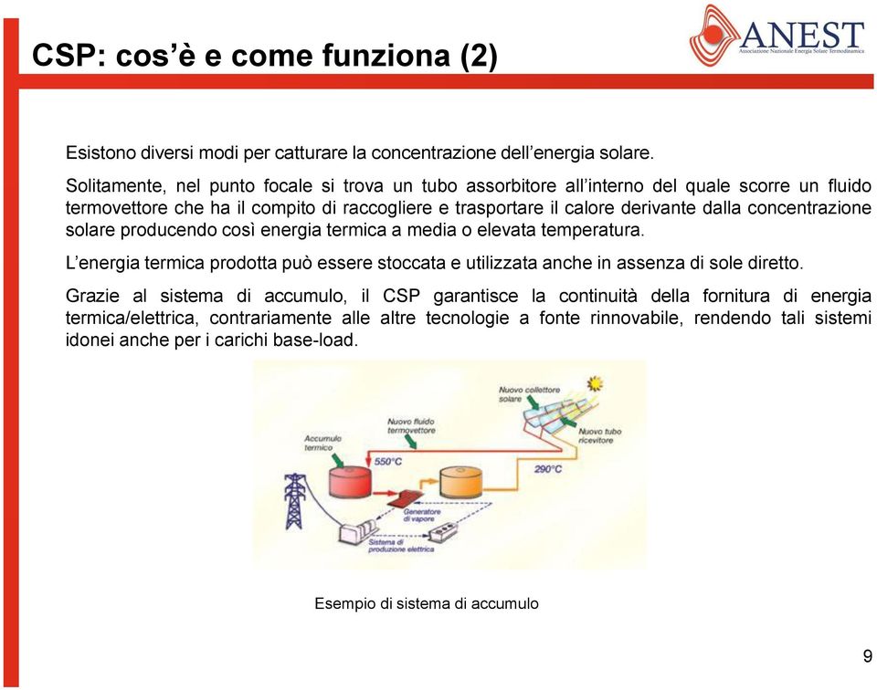 dalla concentrazione solare producendo così energia termica a media o elevata temperatura.