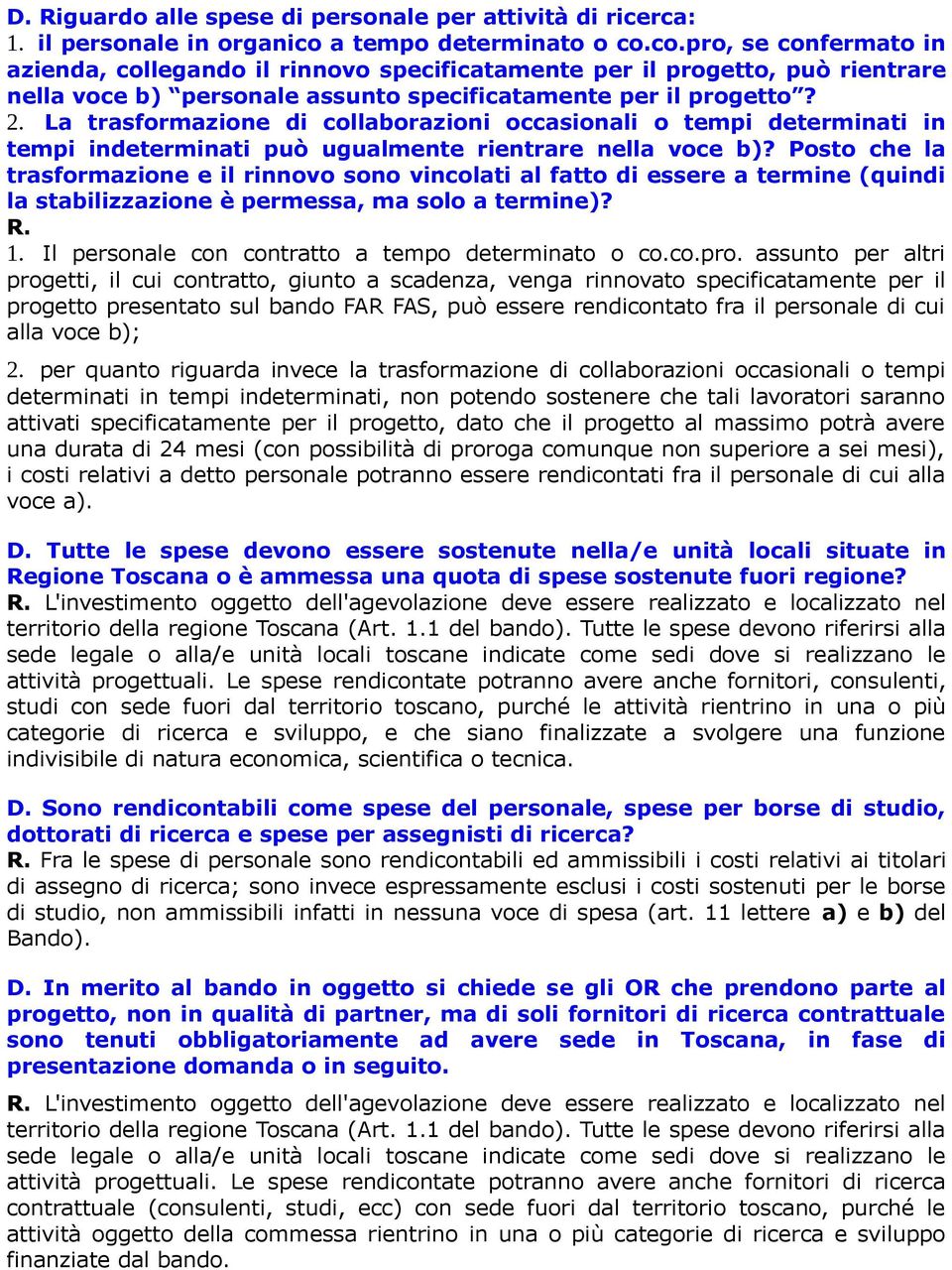 La trasformazione di collaborazioni occasionali o tempi determinati in tempi indeterminati può ugualmente rientrare nella voce b)?